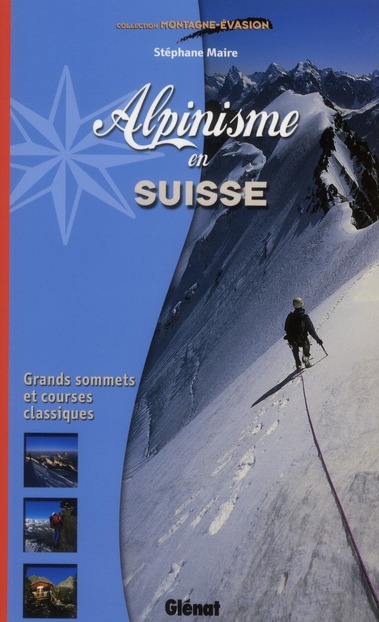 ALPINISME EN SUISSE - GRANDS SOMMETS ET COURSES CLASSIQUES