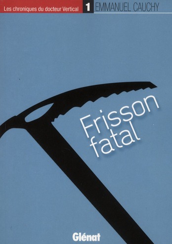 LES CHRONIQUES DU DOCTEUR VERTICAL - 1 - FRISSON FATAL