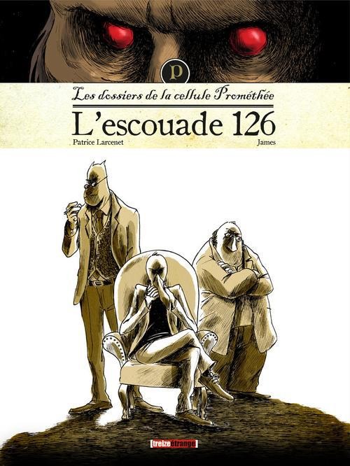 LA CELLULE PROMETHEE - TOME 01 - L'ESCOUADE 126