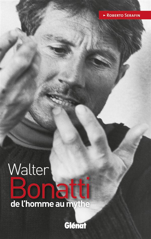 WALTER BONATTI - DE L'HOMME AU MYTHE