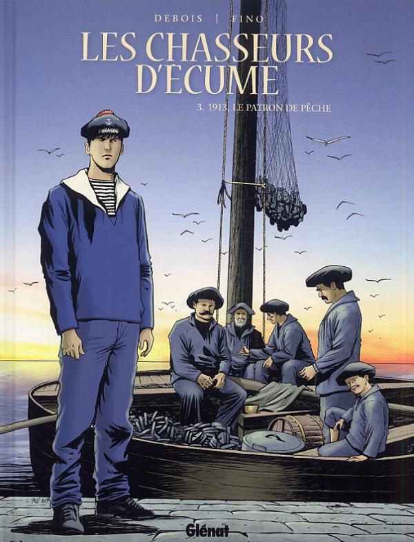 LES CHASSEURS D'ECUME - TOME 03 - 1913, LE PATRON DE PECHE