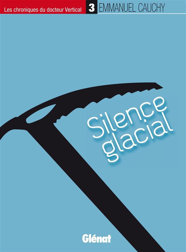 LES CHRONIQUES DU DOCTEUR VERTICAL - 3 - SILENCE GLACIAL