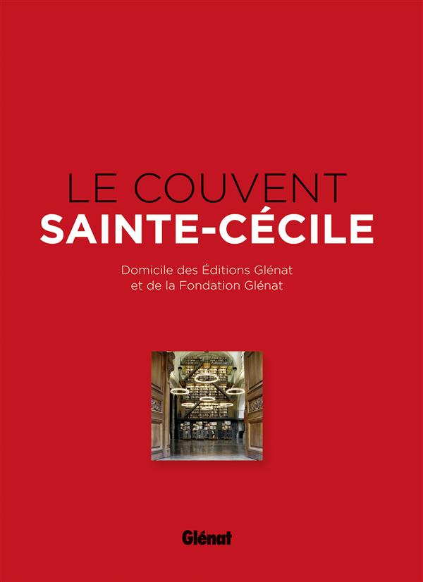 LE COUVENT SAINTE-CECILE - DOMICILE DES EDITIONS GLENAT