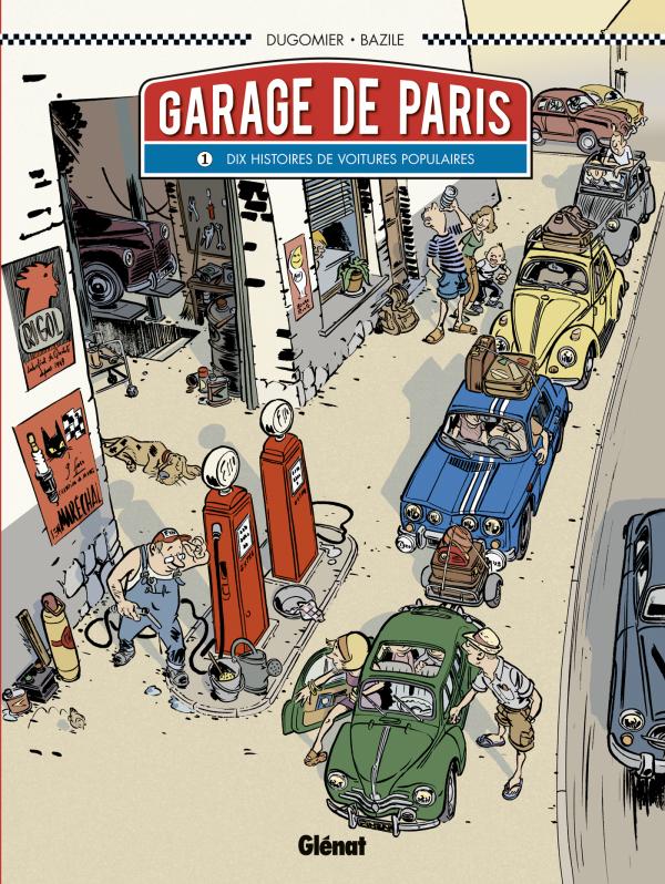 LE GARAGE DE PARIS - TOME 01 - DIX HISTOIRES DE VOITURES POPULAIRES