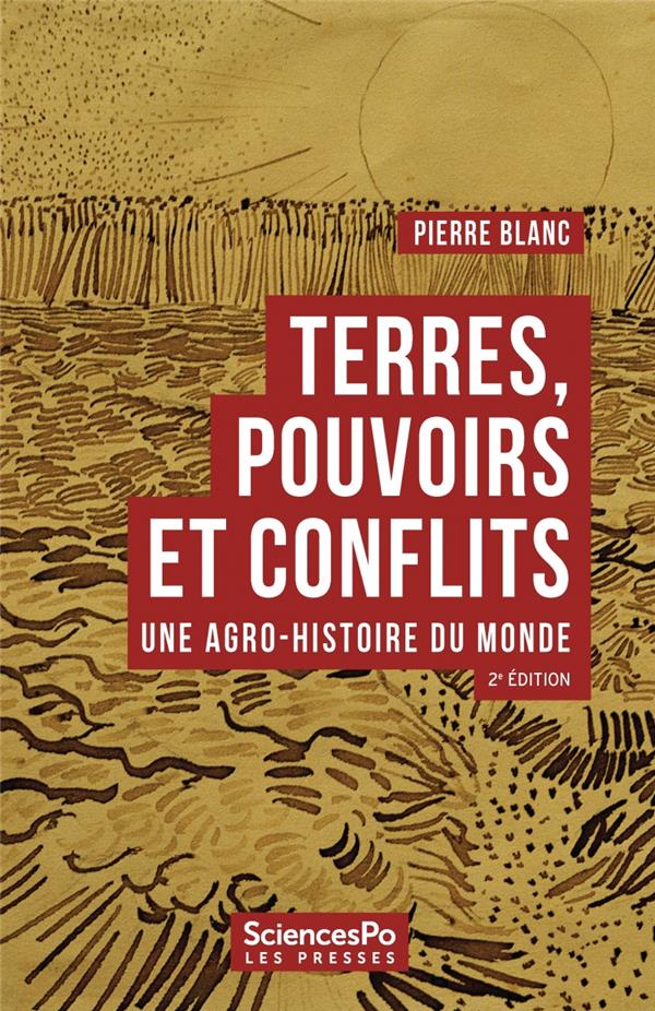 TERRES, POUVOIRS ET CONFLITS - UNE AGRO-HISTOIRE DU MONDE