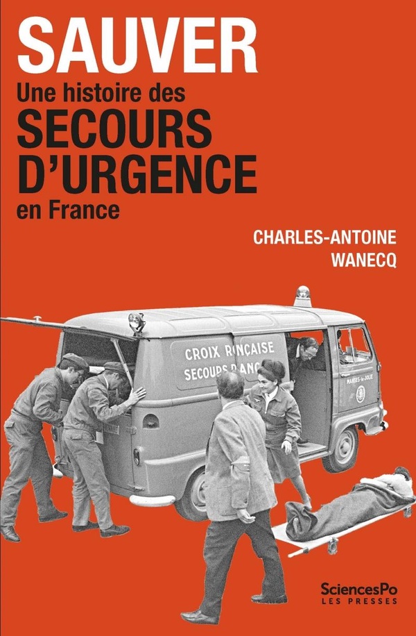 SAUVER. UNE HISTOIRE DES SECOURS D'URGENCE EN FRANCE