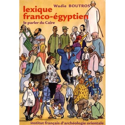 LEXIQUE FRANCO - EGYPTIEN LE PARLER DU CAIRE