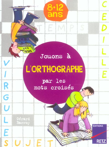 JOUONS A L'ORTHOGRAPHE PAR LES MOTS CROISES