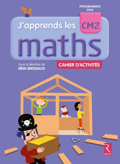 J'APPRENDS LES MATHS CM2 CAHIER D'ACTIVITES