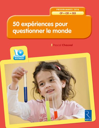 50 EXPERIENCES POUR QUESTIONNER LE MONDE (+ CD-ROM) CP-CE1-CE2