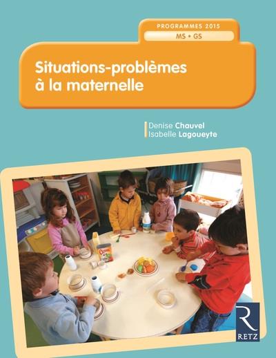 SITUATIONS - PROBLEMES A LA MATERNELLE - NOUVELLE EDITION