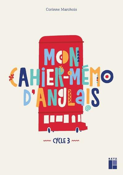 MON CAHIER MEMO D'ANGLAIS CYCLE 3