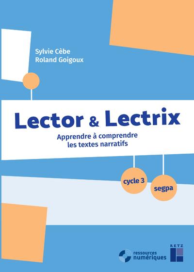 LECTOR ET LECTRIX CYCLE 3 + CD-ROM + TELECHARGEMENT - APPRENDRE A COMPRENDRE LES TEXTES NARRATIFS