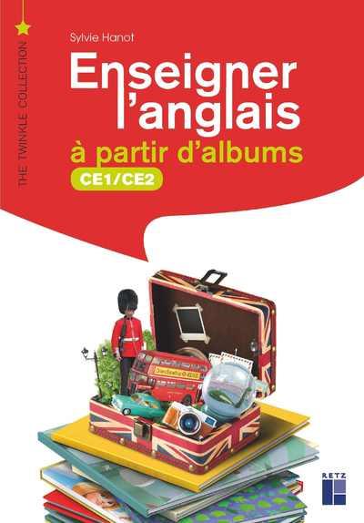 ENSEIGNER L'ANGLAIS A PARTIR D'ALBUMS CE1-CE2 + CD-ROM + TELECHARGEMENT