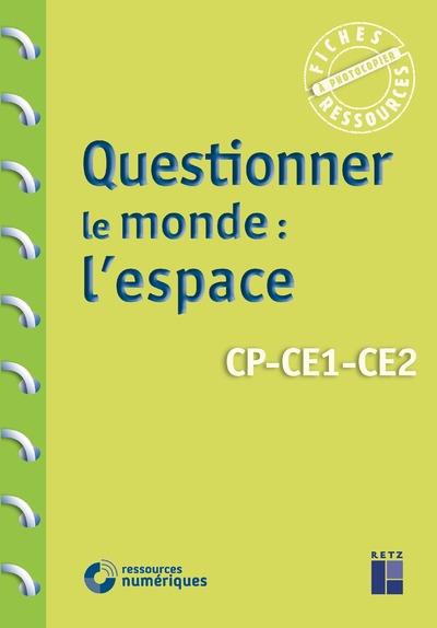 QUESTIONNER LE MONDE - L'ESPACE CP-CE1-CE2 + TELECCHARGEMENT