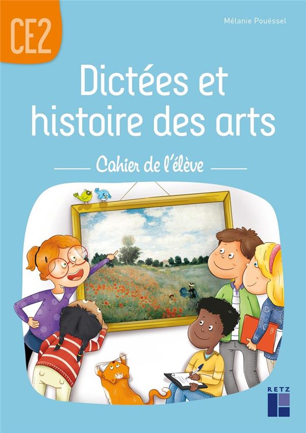 DICTEES ET HISTOIRE DES ARTS CE2 - CAHIER DE L'ELEVE