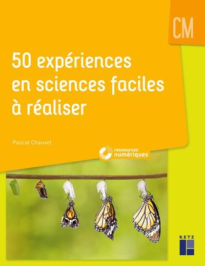 50 EXPERIENCES EN SCIENCES FACILES A REALISER CM + RESSOURCES NUMERIQUES