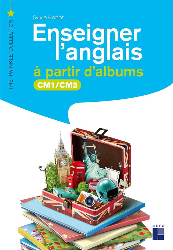 ENSEIGNER L'ANGLAIS A PARTIR D'ALBUMS CM1-CM2 + TELECHARGEMENT