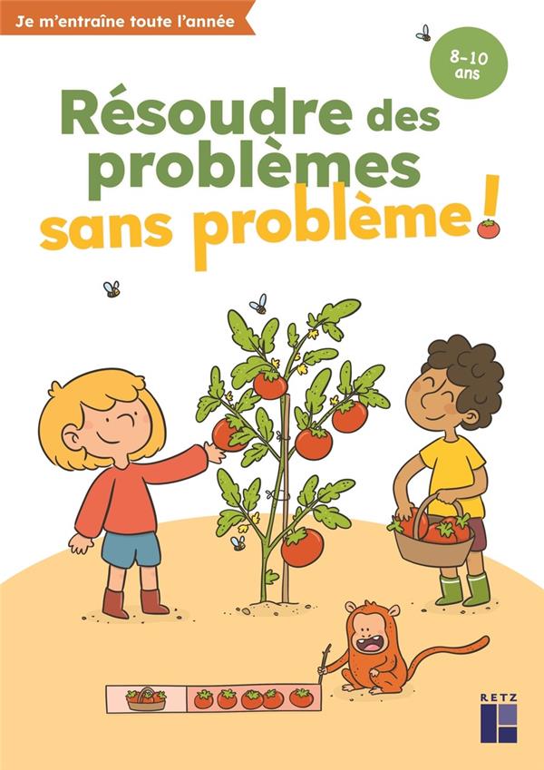 RESOUDRE DES PROBLEMES SANS PROBLEME ! 8-10 ANS