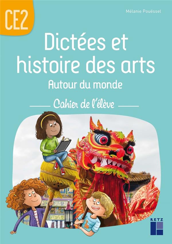 DICTEES ET HISTOIRES DES ARTS AUTOUR DU MONDE CE2 - CAHIER DE L'ELEVE