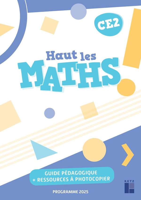 HAUT LES MATHS ! CE2 - GUIDE PEDAGOGIQUE + RESSOURCES NUMERIQUES - PROGRAMMES 2025