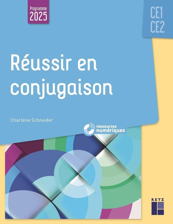 REUSSIR EN CONJUGAISON CE1-CE2 - PROGRAMMES 2025 - + RESSOURCES NUMERIQUES