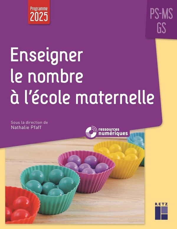 ENSEIGNER LE NOMBRE A L'ECOLE MATERNELLE PS, MS, GS - PROGRAMMES 2025 + RESSOURCES NUMERIQUES