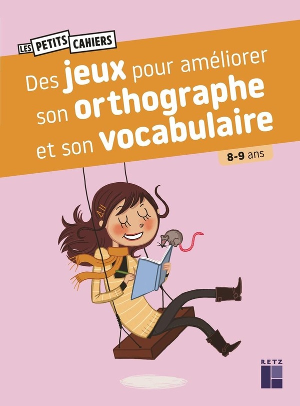 DES JEUX POUR AMELIORER SON ORTHOGRAPHE ET SON VOCABULAIRE - 8-9 ANS