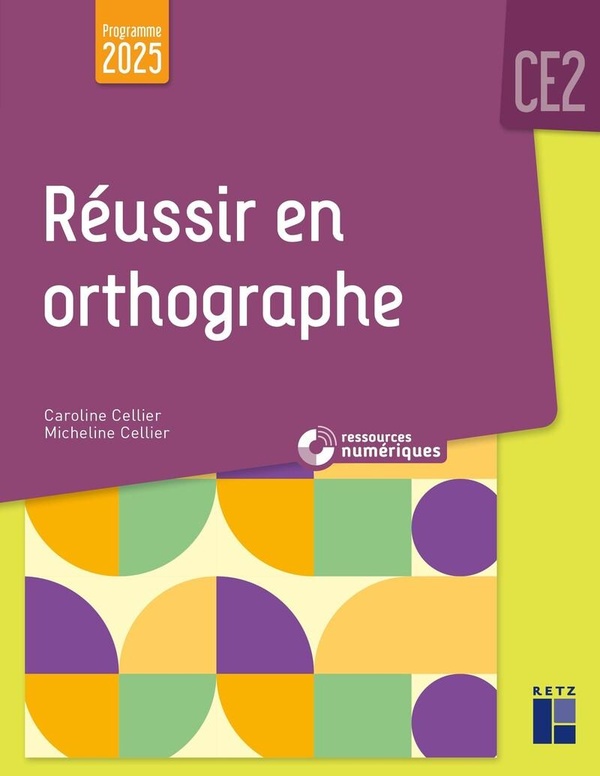 REUSSIR EN ORTHOGRAPHE CE2 PROGRAMMES 2025 - + RESSOURCES NUMERIQUES