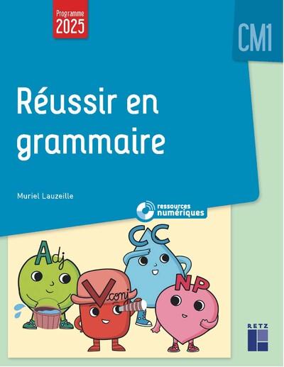 REUSSIR EN GRAMMAIRE CM1 PROGRAMMES 2026 - + RESSOURCES NUMERIQUES
