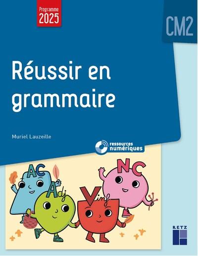 REUSSIR EN GRAMMAIRE CM2 PROGRAMMES 2026 - + RESSOURCES NUMERIQUES