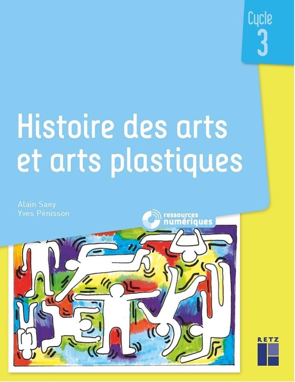 HISTOIRE DES ARTS ET ARTS PLASTIQUES - CYCLE 3 + RESSOURCES NUMERIQUES