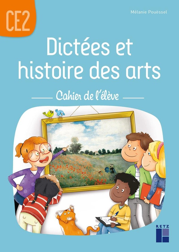DICTEES ET HISTOIRE DES ARTS CE2 - CAHIER DE L'ELEVE