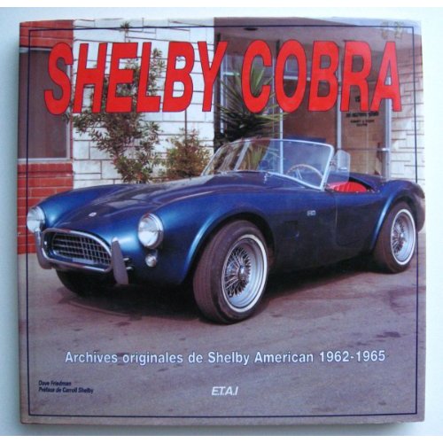 SHELBY COBRA - ARCHIVES ORIGINALES DE 1962 A 1965