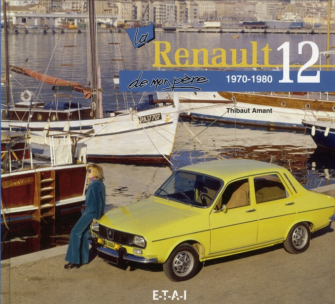 LA RENAULT 12 DE MON PERE - 1970-1980