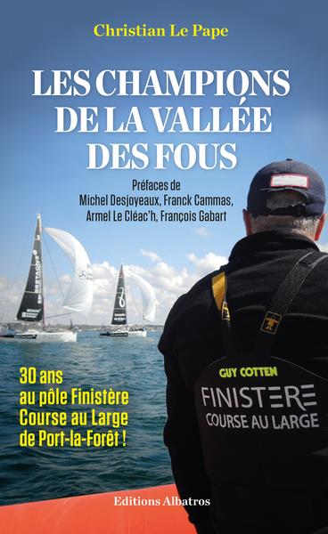LES CHAMPIONS DE LA VALLEE DES FOUS - 30 ANS AU POLE FINISTERE COURSE AU LARGE DE PORT-LA-FORET