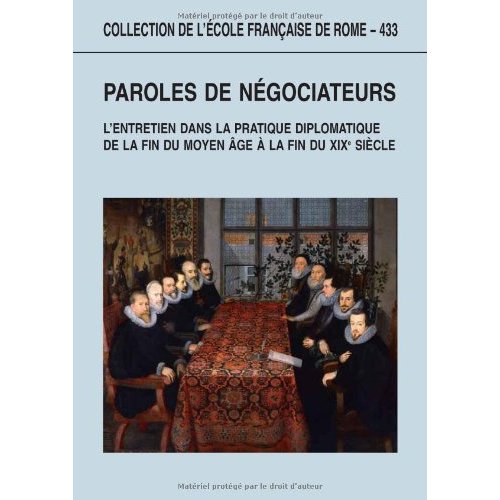PAROLES DE NEGOCIATEURS. L ENTRETIEN DANS LA PRATIQUE DIPLOMATIQUE