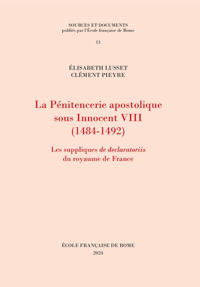 LA PENITENCERIE APOSTOLIQUE SOUS INNOCENT VIII (1484-1492) - LES SUPPLIQUES DE DECLARATORIIS DU ROYA