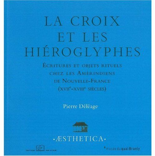LA CROIX ET LES HIEROGLYPHES - ECRITURES ET OBJETS RITUELS AMERINDIENS