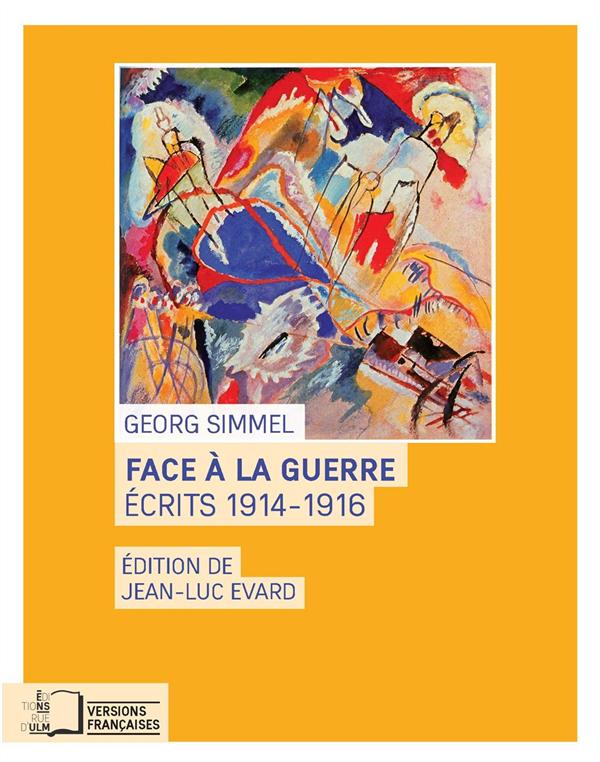 FACE A LA GUERRE - ECRITS 1914-1916