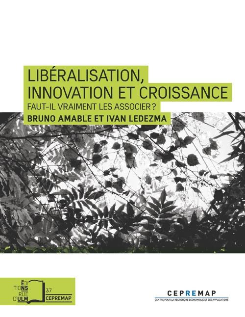 LIBERALISATION,INNOVATION ET CROISSANCE - FAUT-IL VRAIMENT LES ASSOCIER ?