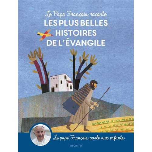 LE PAPE FRANCOIS RACONTE LES PLUS BELLES HISTOIRES DE L EVANGILE