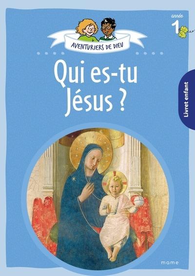 AVENTURIERS DE DIEU - ANNEE 1 - QUI ES-TU JESUS. DOCUMENT ENFANT