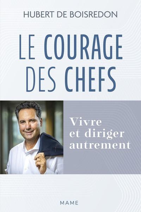 LE COURAGE DES CHEFS. VIVRE ET DIRIGER AUTREMENT