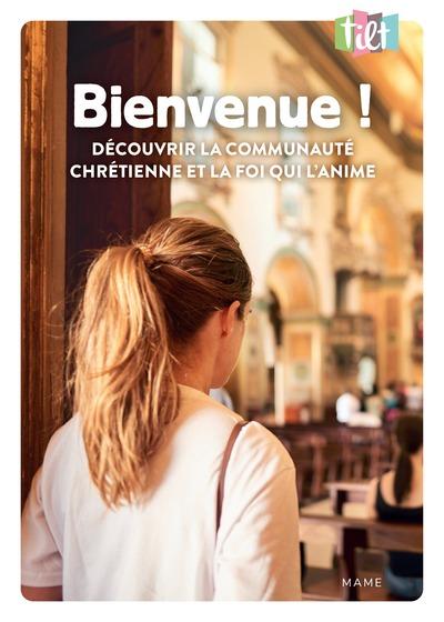 BIENVENUE ! DECOUVRIR LA COMMUNAUTE CHRETIENNE ET LA FOI QUI L'ANIME