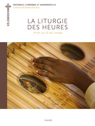 LA LITURGIE DES HEURES PRIER AU FIL DU TEMPS