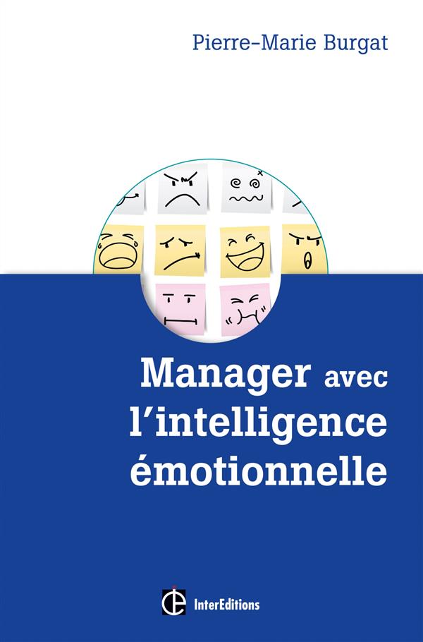 MANAGER AVEC L'INTELLIGENCE EMOTIONNELLE - POUR CONCILIER EFFICACITE ET BIEN-ETRE AU TRAVAIL