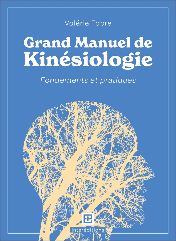 GRAND MANUEL DE KINESIOLOGIE - FONDEMENTS ET PRATIQUES