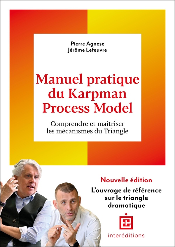 MANUEL PRATIQUE DU KARPMAN PROCESS MODEL - 2E ED. - COMPRENDRE ET MAITRISER LES MECANISMES DU TRIANG