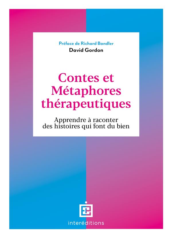 CONTES ET METAPHORES THERAPEUTIQUES - APPRENDRE A RACONTER DES HISTOIRES QUI FONT DU BIEN
